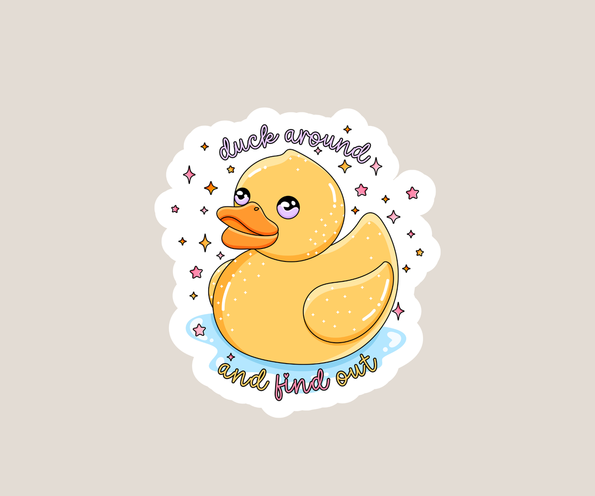 Duck around and find out Sticker