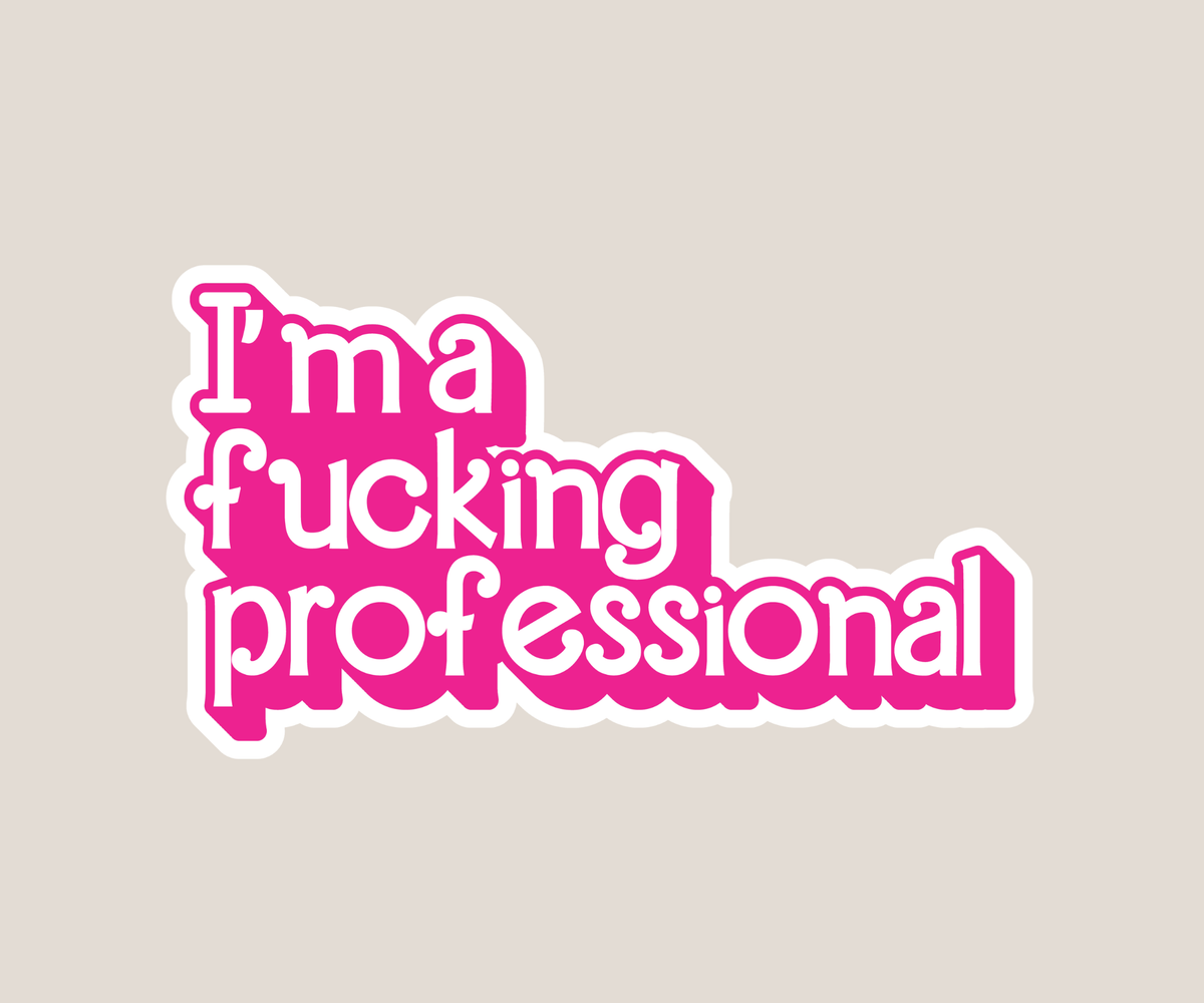 I'm a f**king professional Sticker