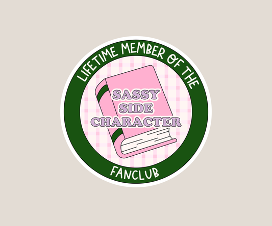 Lifetime member of the Sassy Side Character FanClub