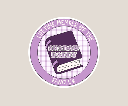 Lifetime Member of the Shadow Daddy Fanclub