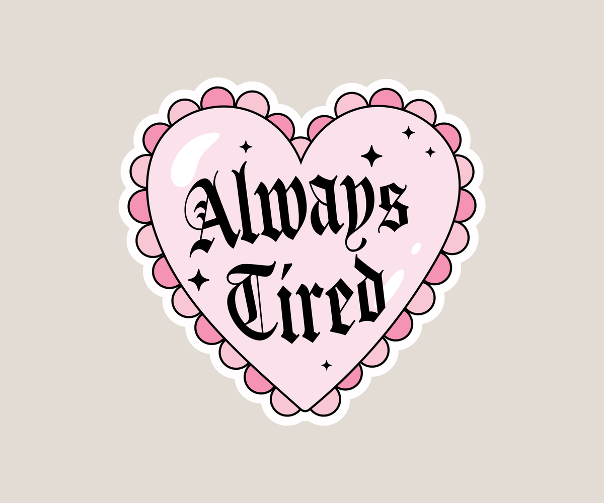 Always Tired Sticker