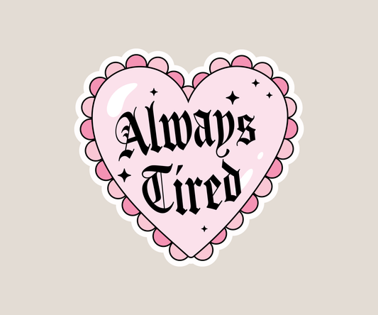 Always Tired Sticker