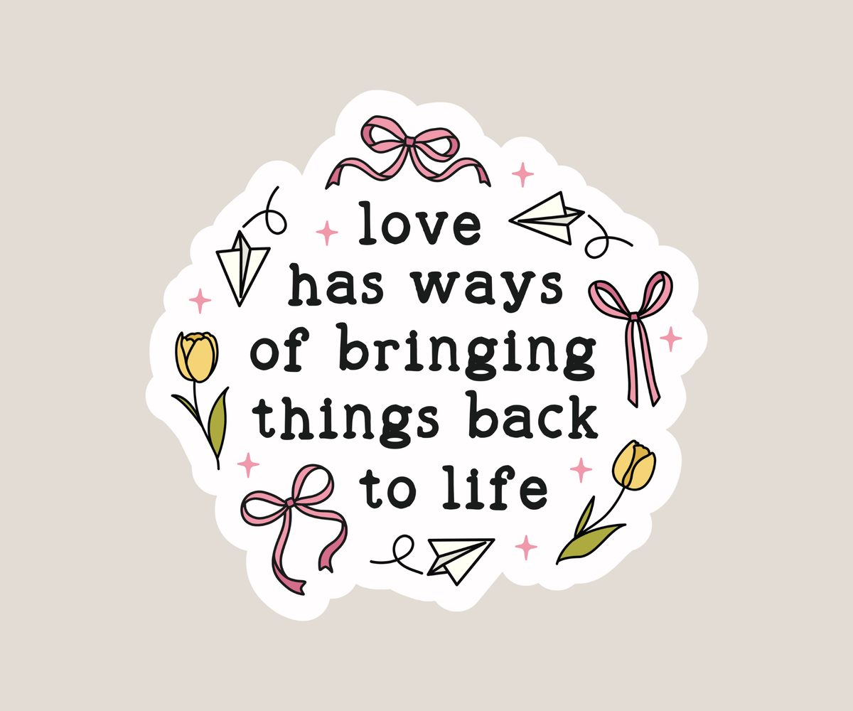Love has ways Sticker