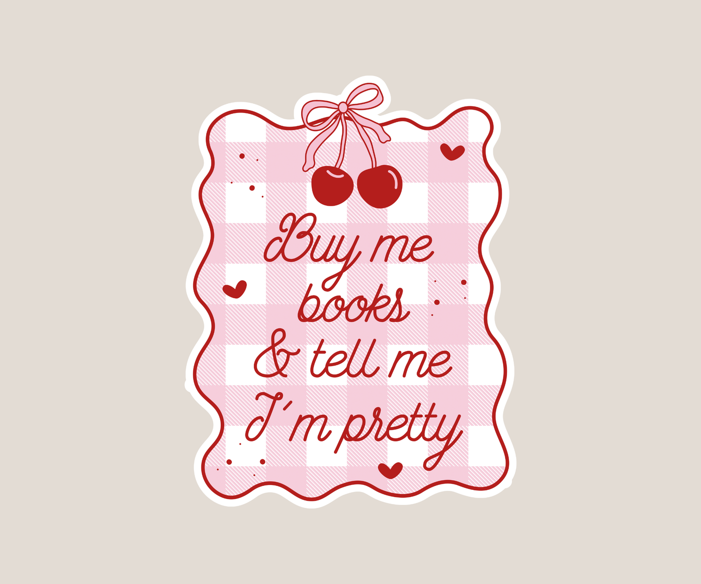 Buy me books and tell me i'm pretty sticker