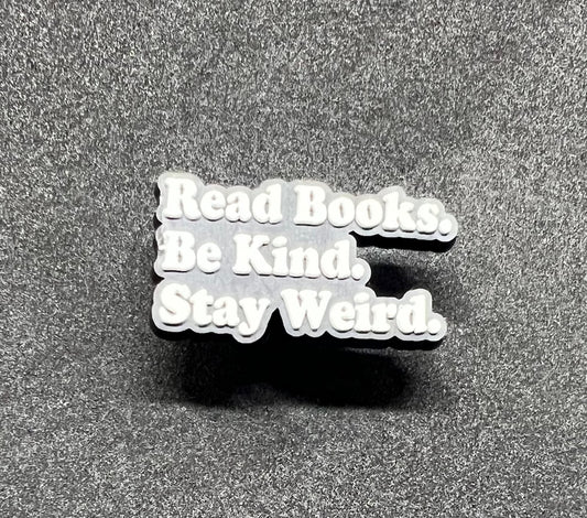 Read Books. Be Kind. Stay Weird.