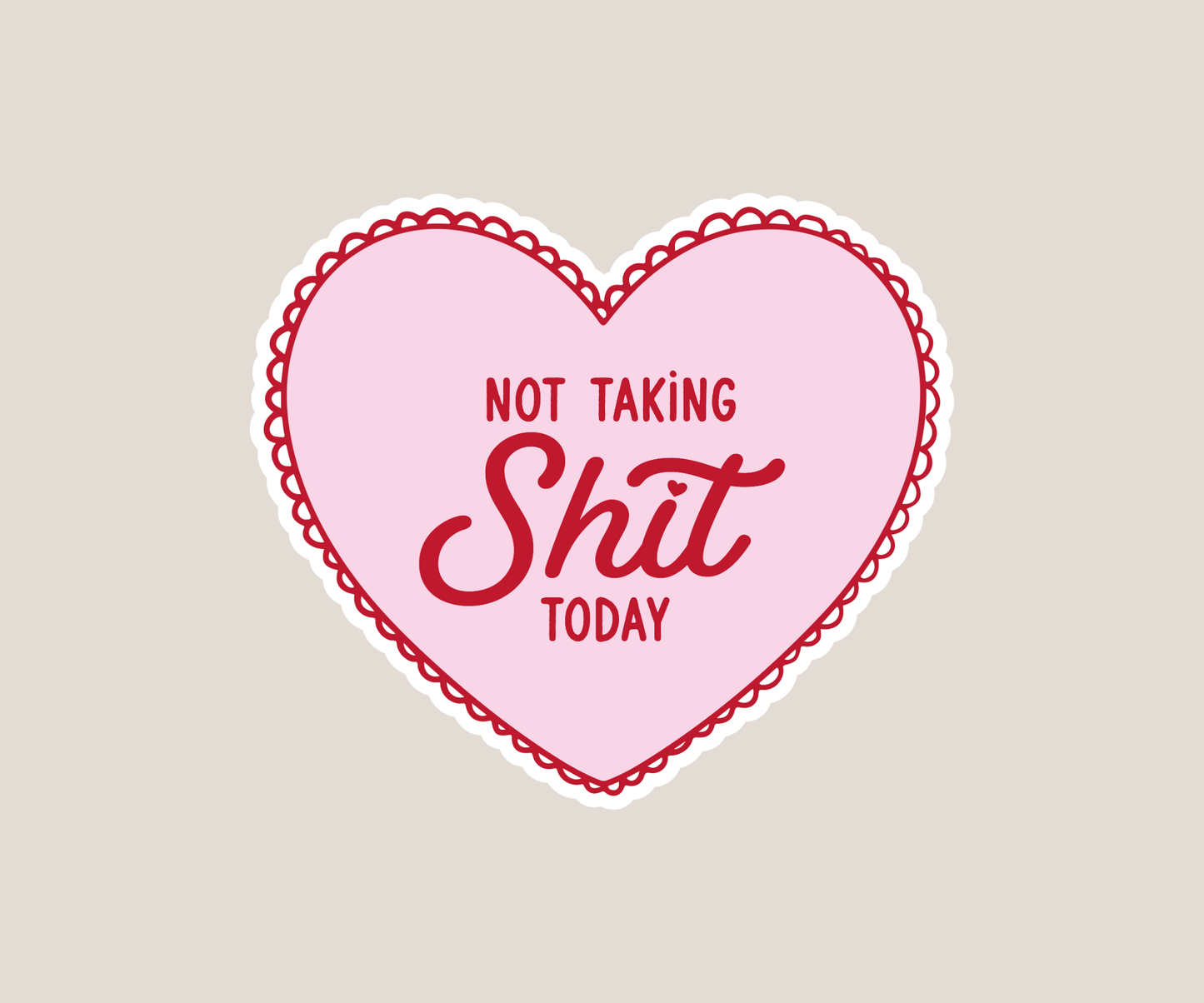 Not taking shit today sticker