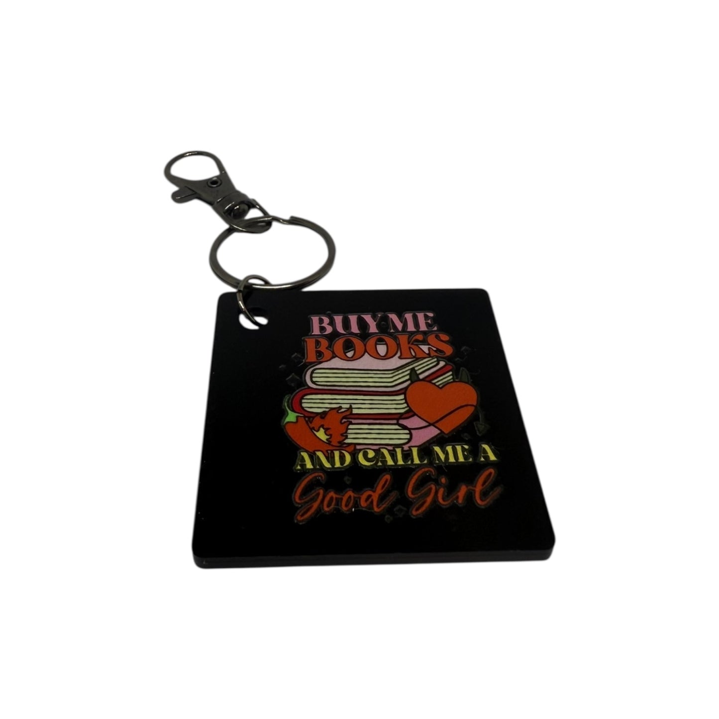 Buy me books and call me a good girl keyring