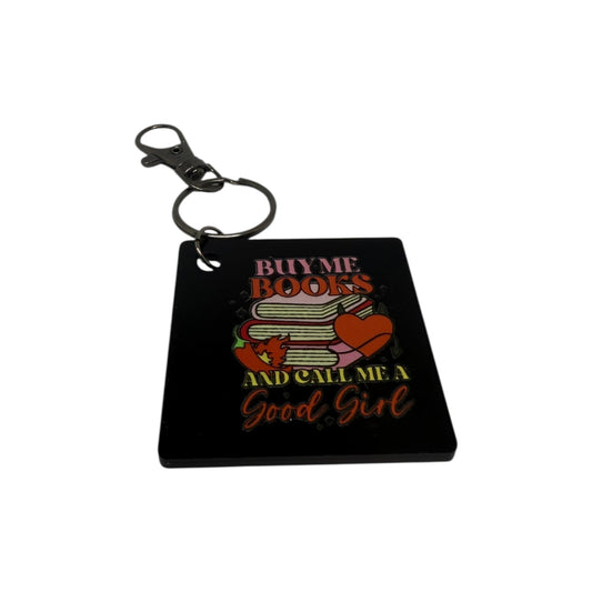 Buy me books and call me a good girl keyring