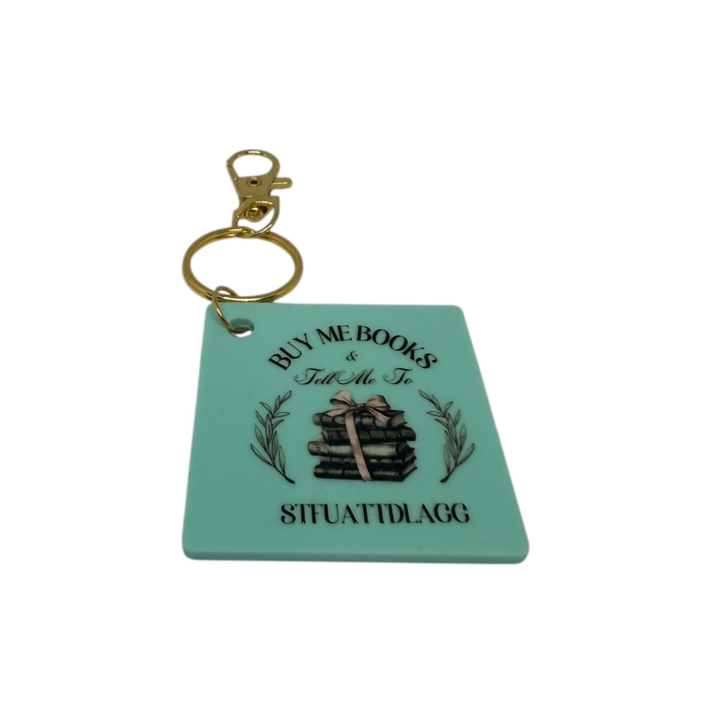 Buy me books and tell me to STFUATTDAGGG keyring