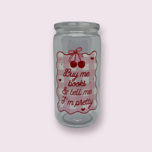 Buy me books and tell me i'm pretty