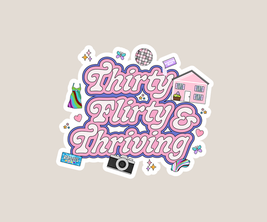 Thirty, Flirty & Thriving Sticker