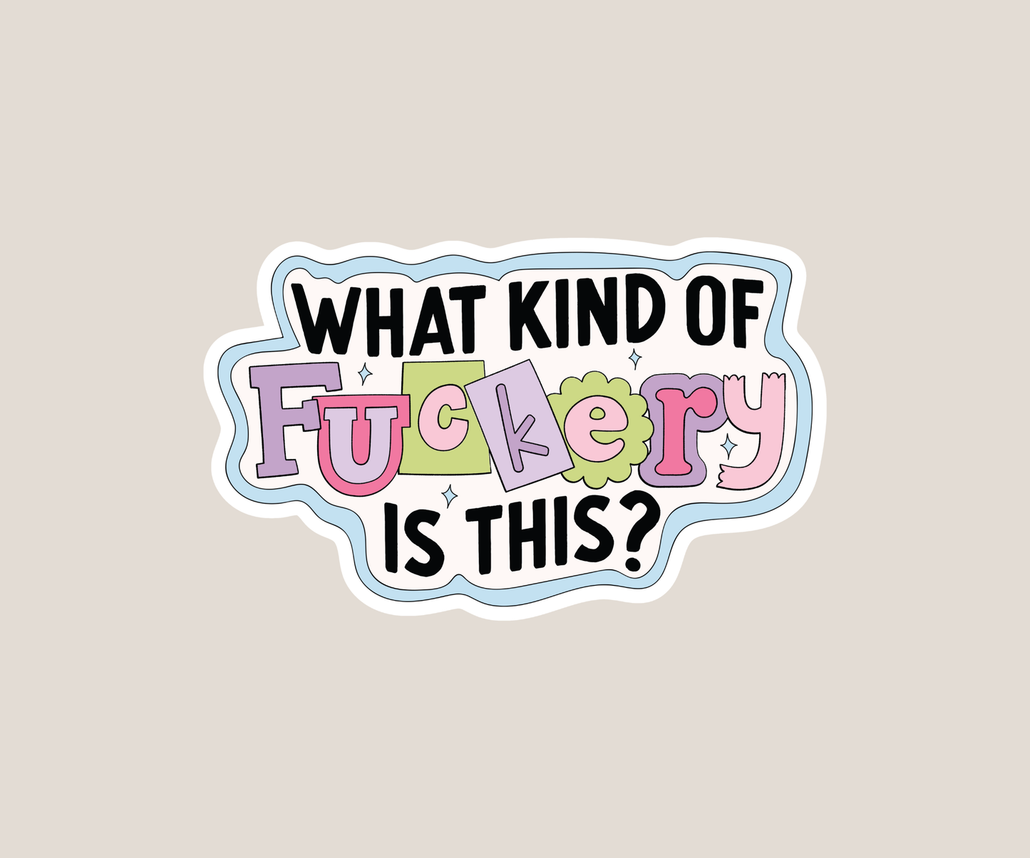 What kind of F***ery is this Sticker