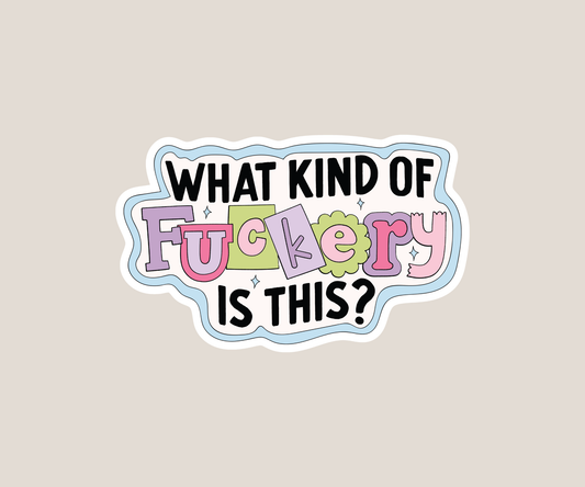 What kind of F***ery is this Sticker