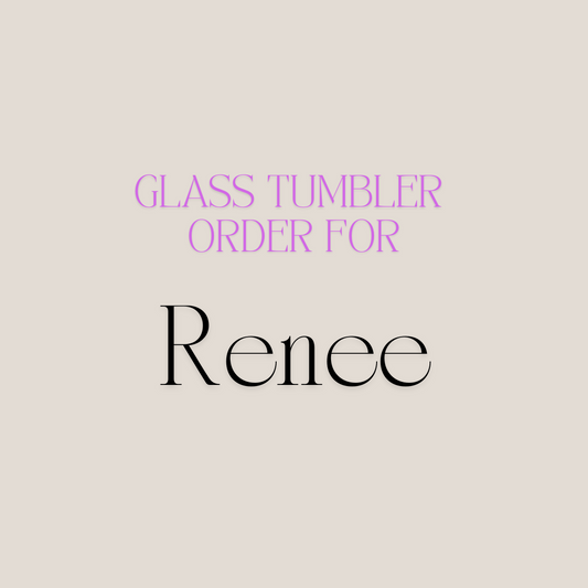 Custom tumbler order for Renee